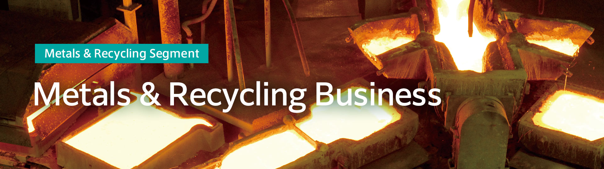 Metals & Recycling Segment Metals & Recycling Business
