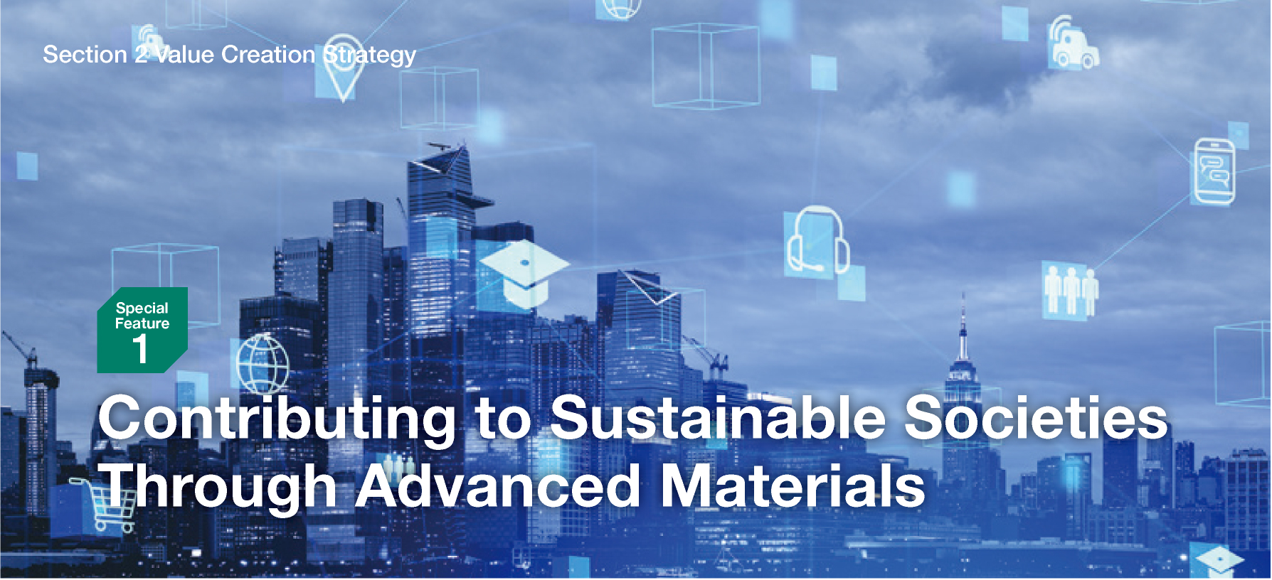 Special Feature 1 Contributing to Sustainable Societies Through Advanced Materials